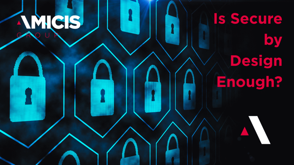 Is secure by Design Enough